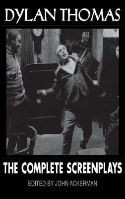 Dylan Thomas: The Complete Screenplays - Dylan Thomas - cover
