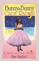 Bunny Bunny: Gilda Radner: A Sort of Love Story - Alan Zweibel - cover