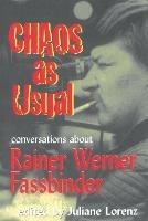 Chaos as Usual: Conversations About Rainer Werner Fassbinder - Marion Schmid - cover
