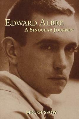 Edward Albee: A Singular Journey - Mel Gussow - cover