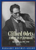 Clifford Odets: American Playwright: The Years from 1906-1940