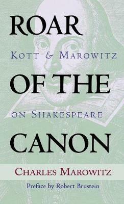 Roar of the Canon: Kott & Marowitz on Shakespeare - Charles Marowitz - cover