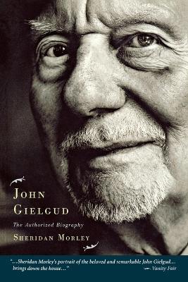 John Gielgud: The Authorized Biography - Sheridan Morley - cover