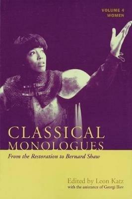 Classical Monologues: Women: From the Restoration to Bernard Shaw (1680s to 1940s) - Leon Katz - cover