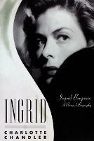 Ingrid: Ingrid Bergman A Personal Biography - Charlotte Chandler - cover