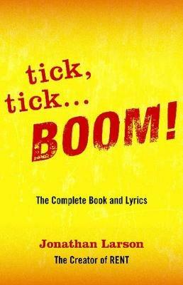 tick tick ... BOOM!: The Complete Book and Lyrics - Jonathan Larson - cover