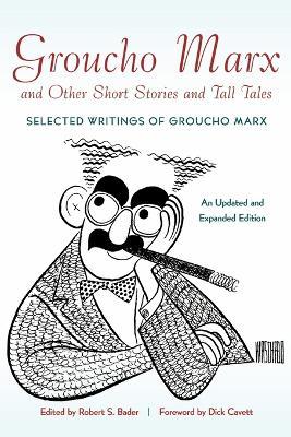 Groucho Marx and Other Short Stories and Tall Tales: Selected Writings of Groucho MarxTHAn - cover