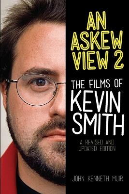 An Askew View 2: The Films of Kevin Smith - John Kennith Muir - cover