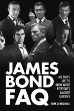 James Bond FAQ: All That's Left to Know About Everyone's Favorite Superspy