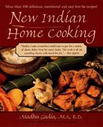 New Indian Home Cooking: More Than 100 Delicious, Nutritional and Easy Low-Fat Recipes: A Cookbook