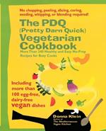 Pdq (Pretty Darn Quick) Vegetarian Cookbook: More Than 240 Healthy and Easy No-Prep Recipes for Busy Cooks