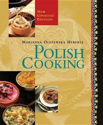 Polish Cooking: Updated Edition: A Cookbook - Marianna Olszewska Heberle - cover