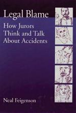 Legal Blame: How Jurors Think and Talk About Accidents