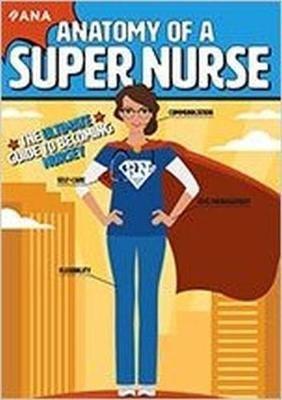 Anatomy of a Super Nurse: The Ultimate Guide to Becoming Nursey - Kati Kleber - cover