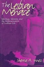 The Lesbian Menace: Ideology, Identity and the Representation of Lesbian Life