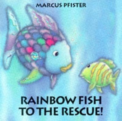 Rainbow Fish to the Rescue - Marcus Pfister - cover