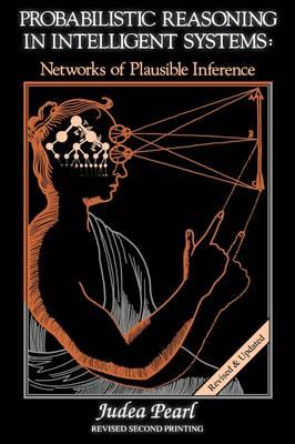 Probabilistic Reasoning in Intelligent Systems: Networks of Plausible Inference - Judea Pearl - cover