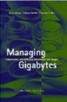 Managing Gigabytes: Compressing and Indexing Documents and Images, Second Edition - Ian H. Witten,Alistair Moffat,Timothy C. Bell - cover