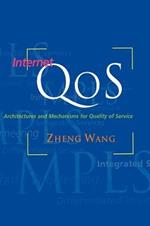 Internet QoS: Architectures and Mechanisms for Quality of Service