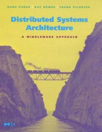 Distributed Systems Architecture: A Middleware Approach - Arno Puder,Kay Römer,Frank Pilhofer - cover