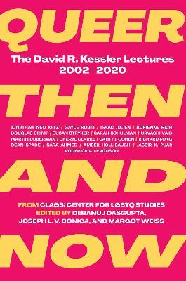 Queer Then and Now: The David R. Kessler Lectures, 2002–2020 - cover