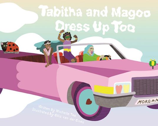 Tabitha and Magoo Dress Up Too - Michelle Tea,Ellis van der Does - ebook
