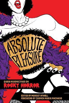 Absolute Pleasure: Queer Perspectives on Rocky Horror - cover