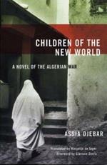 Children Of The New World: A Novel of the Algerian War
