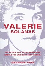 Valerie Solanas: The Defiant Life of the Woman Who Wrote Scum (and Shot Andy Warhol)