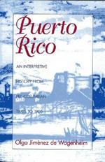 Puerto Rico: An Interpretive History from Pre-Columbian Times to 1900
