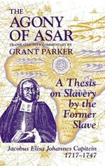 The Agony of Asar: Doctoral Thesis of an African Slave in the Twilight of Holland's Golden Age