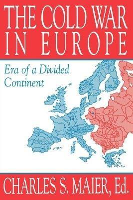 The Cold War in Europe: Era of a Divided Continent - cover