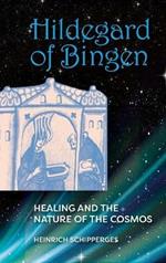 Hildegard von Bingen: Healing and the Nature of Cosmos