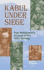 Kabul Under Siege: An Inside Account of the 1929 Uprising