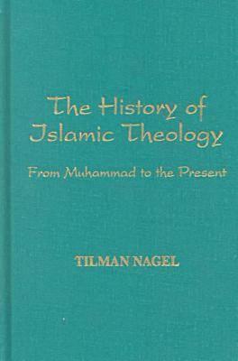 The History of Islamic Theology - Tilman Nagel - cover