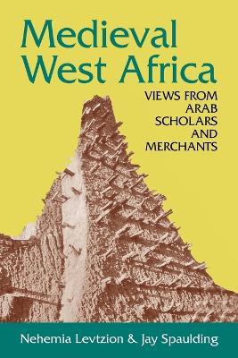 Medieval West Africa: Views from Arab Scholars and Merchants - cover