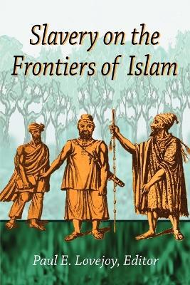 Slavery at the Frontiers of Islam - cover