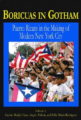 Boricuas in Gotham: Puerto Ricans in the Making of Modern New York City - cover