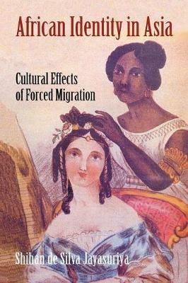 African Identity in Asia: Cultural Effects of Forced Migration - Shihan de Silva Jayasuriya - cover