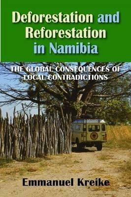 Deforestation and Reforestation in Namibia: The Global Consequences of Local Contradictions - cover