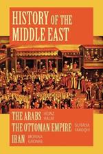 History of the Middle East: A Compilation - The Arabs, The Ottoman Empire and Iran