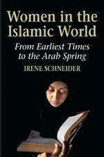 Women in the Islamic World: From Earliest Times to the Arab Spring