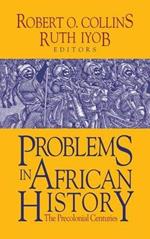 Problems in African History: Volume I: The Precolonial Centuries