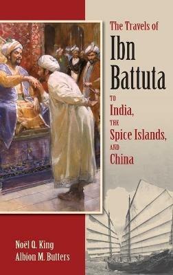 The Travels of Ibn Battuta to India, the Spice Islands and China - Ibn Battuta - cover