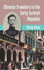 Chinese Travelers to the Early Turkish Republic