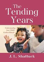 The Tending Years: Understanding Your Child’s Earliest Rituals