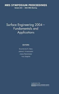 Surface Engineering 2004 - Fundamentals and Applications: Volume 843 - cover