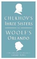 Chekhov's Three Sisters and Woolf's Orlando - Anton Chekhov,Virginia Woolf - cover