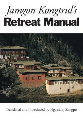 Jamgon Kongtrul's Retreat Manual - Jamgon Kongtrul Lodro Taye - cover
