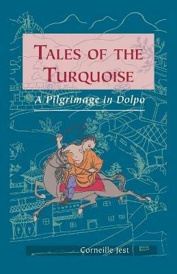 Tales of the Turquoise: A Pilgrimage in Dolpo - Corneille Jest - cover